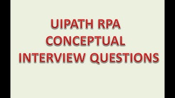 UI PATH Interview Questions | RPA Scenario Based Interview Question | UI Path RPA Tutorials
