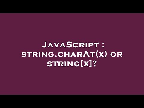 JavaScript : string.charAt(x) or string[x]?