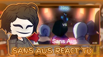 Sans aus react to Sans aus vs Nec