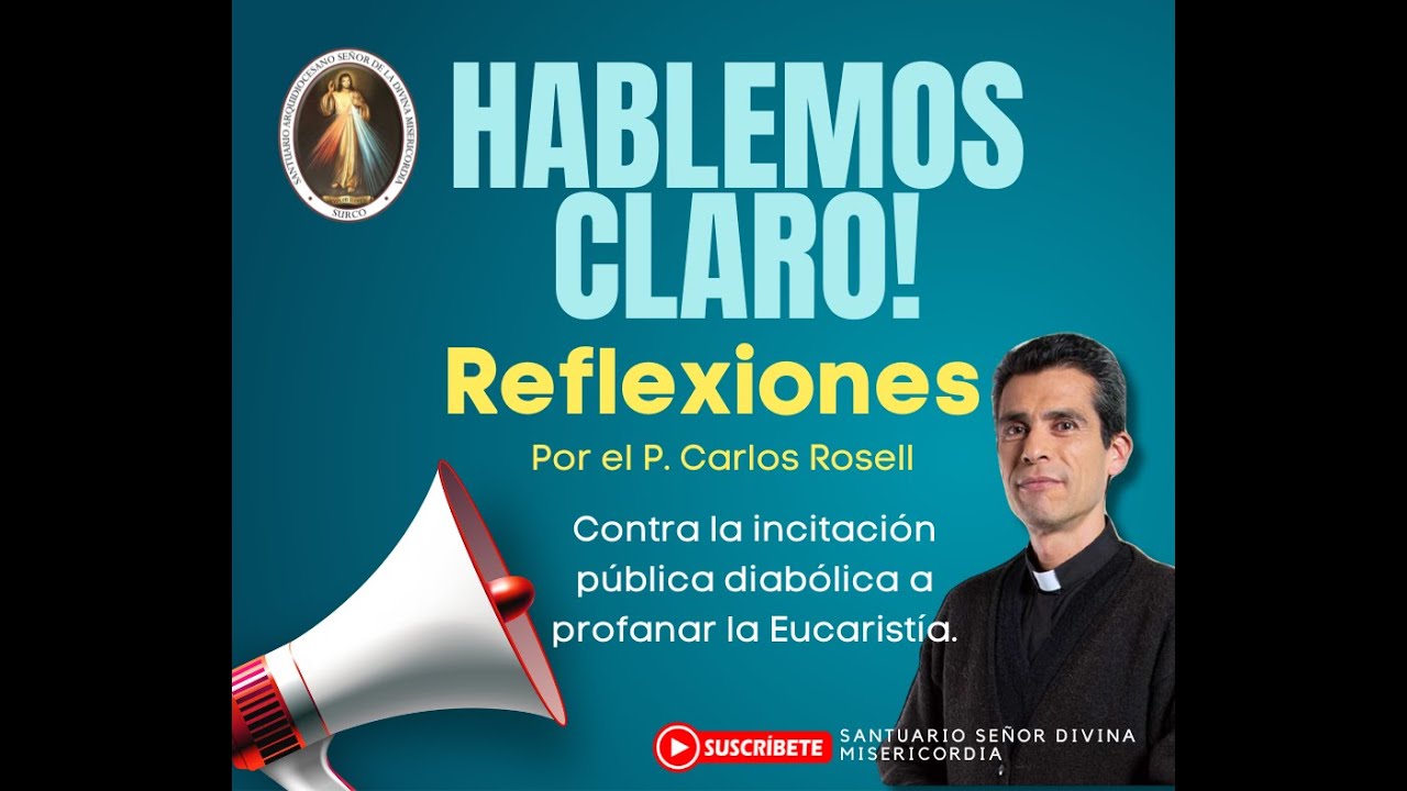 Reflexión P.  Carlos Rosell contra la incitación diabólica a profanar la Eucaristía