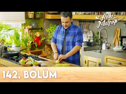 Arda'nın Mutfağı 142.Bölüm  - FULL BÖLÜM