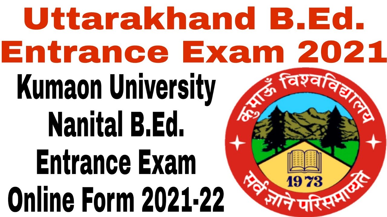 Uttarakhand B.Ed Entrance Exam 2021¦Kumaun University Bed entrance exam 2021-22¦Ku bed entrance exam