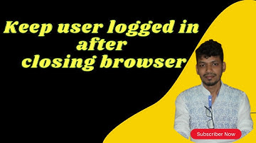 How to keep user logged in after closing browser like gmail or facebook type login