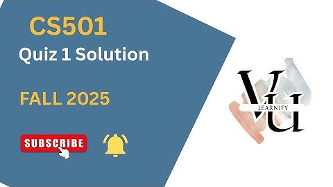 CS501 Quiz 1 Complete Solution (Fall 2025) | Correct Answers & Tips | (Step-by-Step Guide)