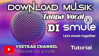 CARA DOWNLOAD MUSIK TANPA VOCAL DI SMULE screenshot 2