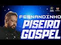 SELEÇÃO PISEIRO GOSPEL "FERNANDINHO" VERSÃO ESPECIAL!!
