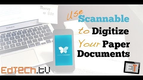 Use Scannable to Digitize your Paper Documents and Go Paperless