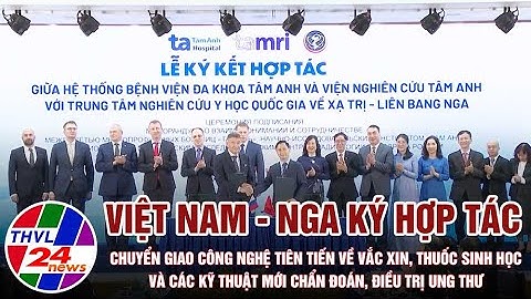 Việt Nam – Nga ký hợp tác chuyển giao công nghệ tiên tiến về vắc-xin, thuốc sinh học và...