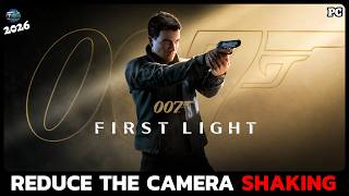How to Reduce Camera Shaking in 007 First Light (2026)? How to Reduce Camera Shaking in 007 First Light (2026)?