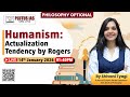 Humanism: Actualization Tendency By Rogers| Philosophy Optional | By Shivani Ma’am | Plutus IAS