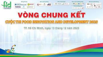 Khai mạc Vòng chung kết Cuộc Thi Food Innovation and Development 2025
