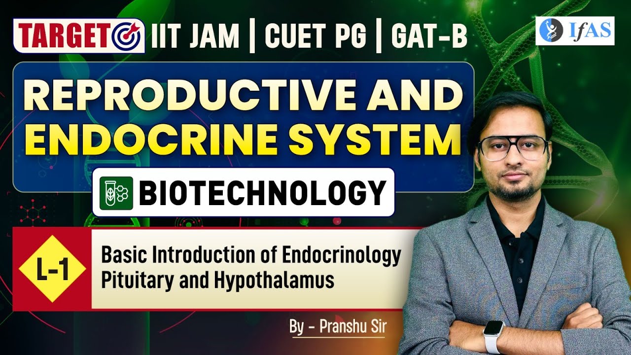 Endocrinology Pituitary & Hypothalamus | Reproductive & Endocrine System | IIT JAM 2025 | GAT-B | L1
