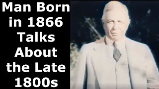 Man Born in 1866 Talks About the Late 1800s by Life in the 1800s 85,009 views 1 year ago 4 minutes, 31 seconds