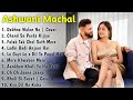 Top 10 song of ashwani machal  top hits song ashwani machal   ashwani  144p lofi song