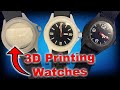 3D Printing Watches - It's Easier And Cheaper Than You Think!