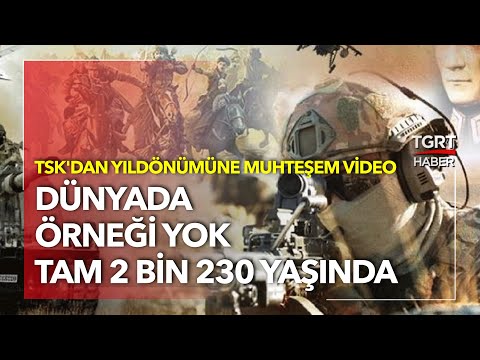 TSK'dan 2.230'uncu Kuruluş Yıl Dönümüne Muhteşem Video