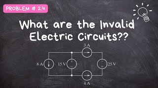 2.4: Invalid Electric Circuits – Electric Circuits by Nilsson (Voltage & Current Source Analysis)