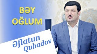 Eflatun Qubadov - Bey Oglum 2018 (Audio)