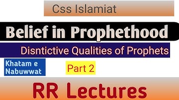 Belief In Prophethood| Exalted Status of Prophets| Css Islamiat| Part 2| RR Lectures|