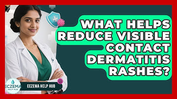 What Helps Reduce Visible Contact Dermatitis Rashes? - Eczema Help Hub