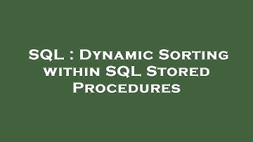 SQL : Dynamic Sorting within SQL Stored Procedures