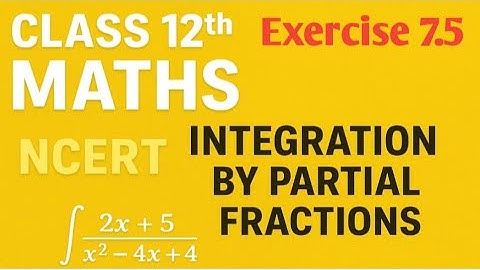 Class 12 Maths | Exercise 7.5 | Integration by Partial Fractions | NCERT Solutions | RP Sir
