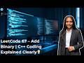 LeetCode 67 : Add Binary | Live Coding C++ | Step-by-Step Explanation 💯