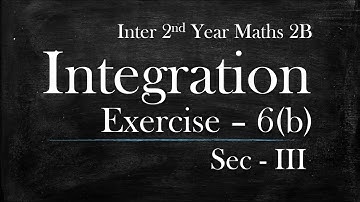 2(B) - 6(b)  Sec - III Integration Intermediate Maths 2B