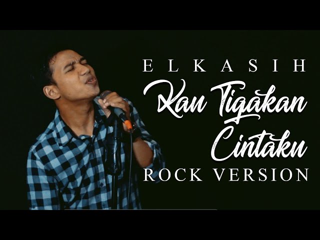 Elkasih - Kau Tigakan Cintaku [ROCK VERSION by DCMD feat DYAN x RAHMAN x OTE] class=