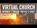 🎵 Virtual Church - LIVE Hymns & Organ Music for your Sunday afternoon