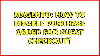 Magento: How to disable purchase order for guest checkout?