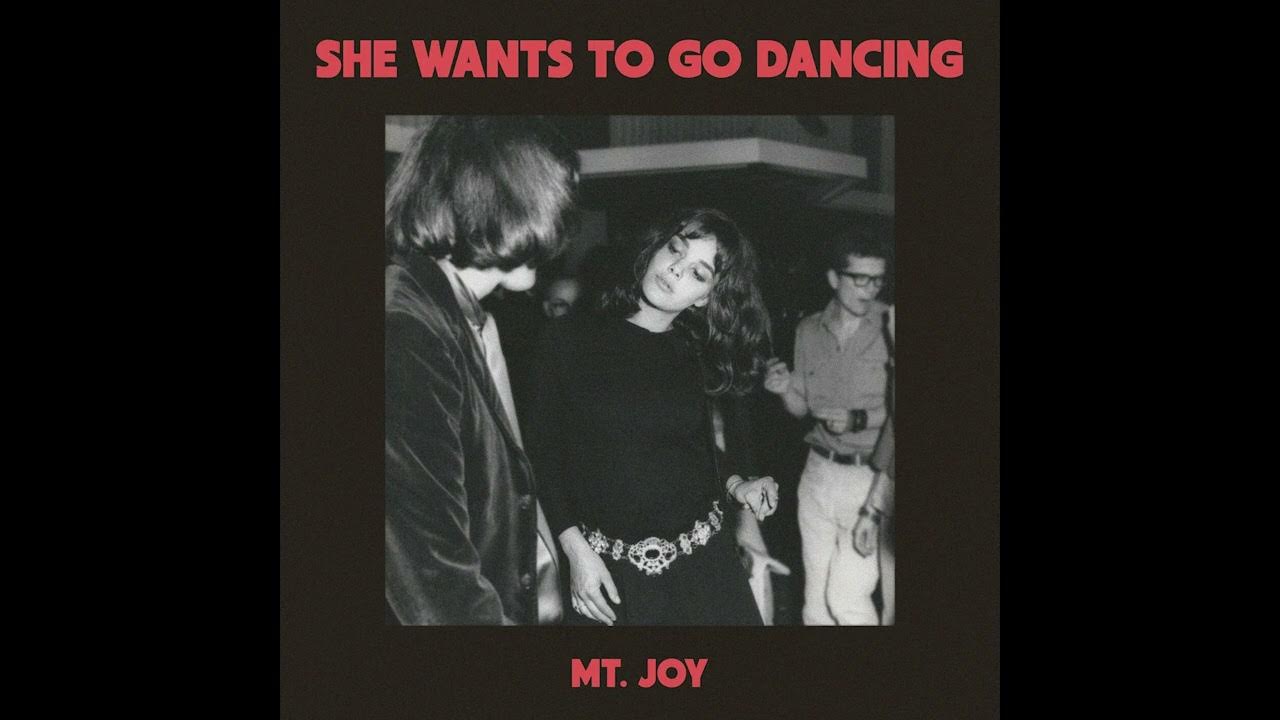 Mt. Joy - She Wants To Go Dancing Mt. Joy - She Wants To Go Dancing