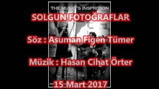 Solgun Fotoğraflar - Söz Asuman Figen Tümer - Müzik Hasan Cihat Örter