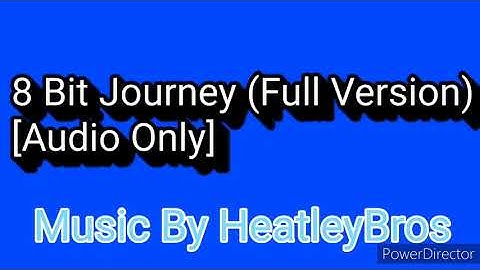 8 Bit Journey (Full Version) “Audio Only” [Music By HeatleyBros]