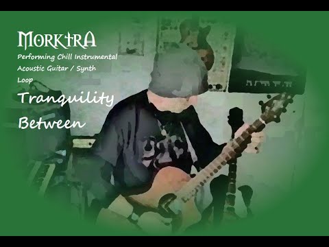 Performing New Acoustic Guitar / Synth Instrumental Loop - Tranquility Between