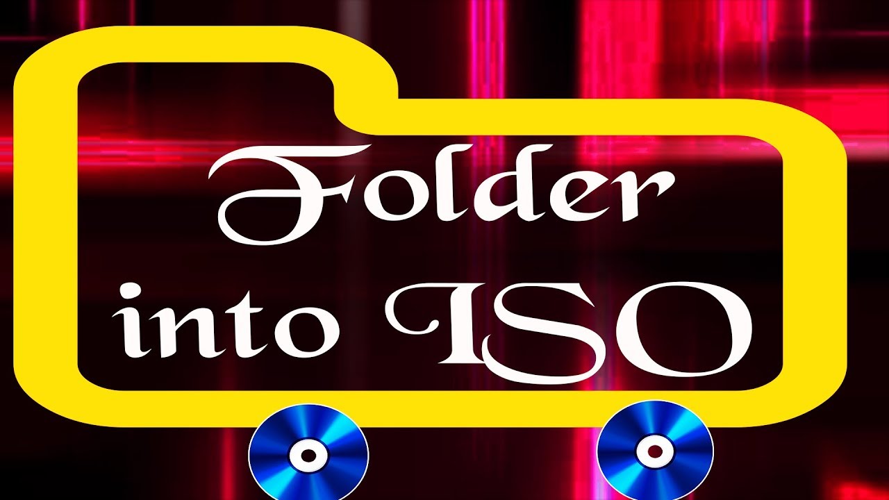 Convert any Folder into ISO file YouTube