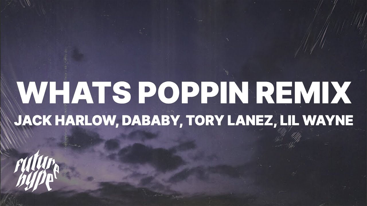 Jack Harlow - WHATS POPPIN Remix (Lyrics) ft. Dababy, Tory Lanez & Lil ...