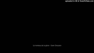 Video thumbnail of "Le manteau de ta gloire - Gwen Dressaire"
