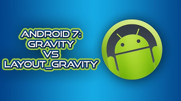 Android 7: gravity vs layout_gravity (Desarrollo en Android Studio)