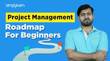 Project Management Roadmap For Beginners | Project Managment Learning Path For 2024 | Simplilearn