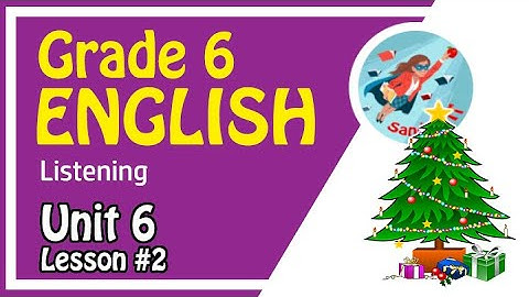 Grade 6 English Language [ Unit 6--Lesson 02 ]  🇱🇰 👂🎄✨🎪