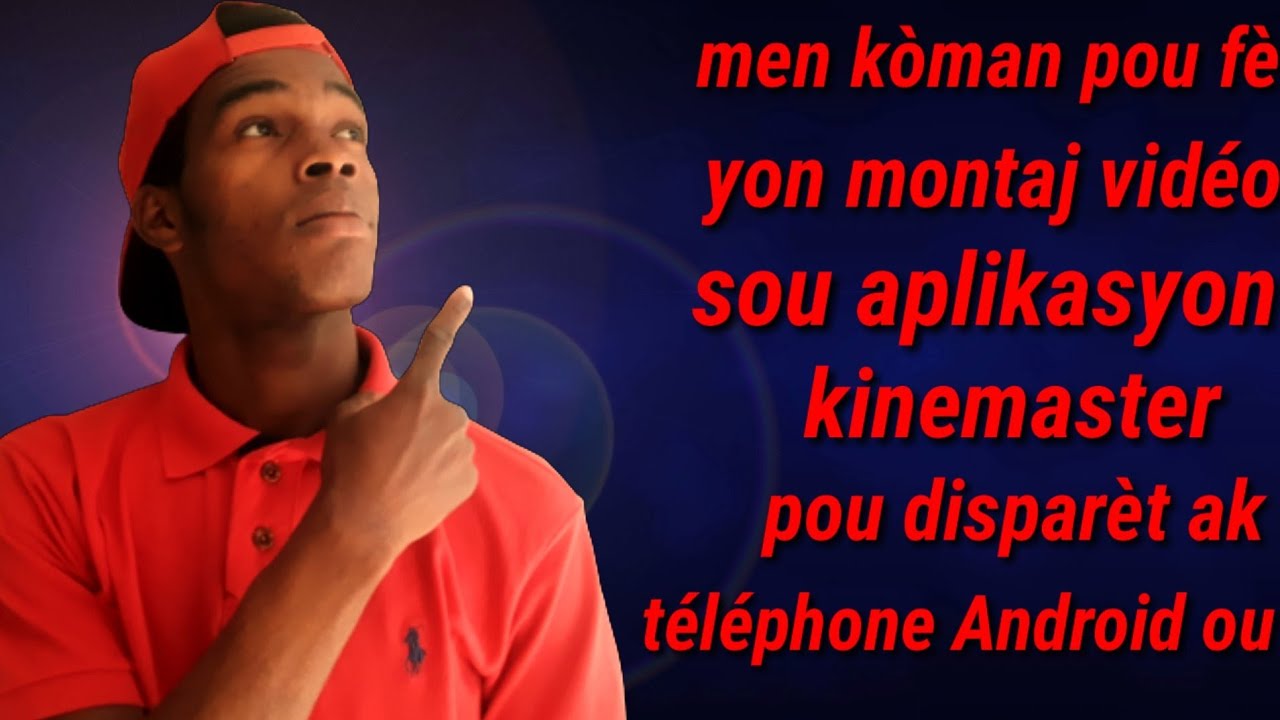 men kòman pou fè yon montaj vidéo sou kinemaster pou disparèt ak téléphone Android ou [ tutoriel ]