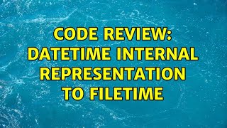 Code Review: DateTime internal representation to FILETIME (2 Solutions!!)