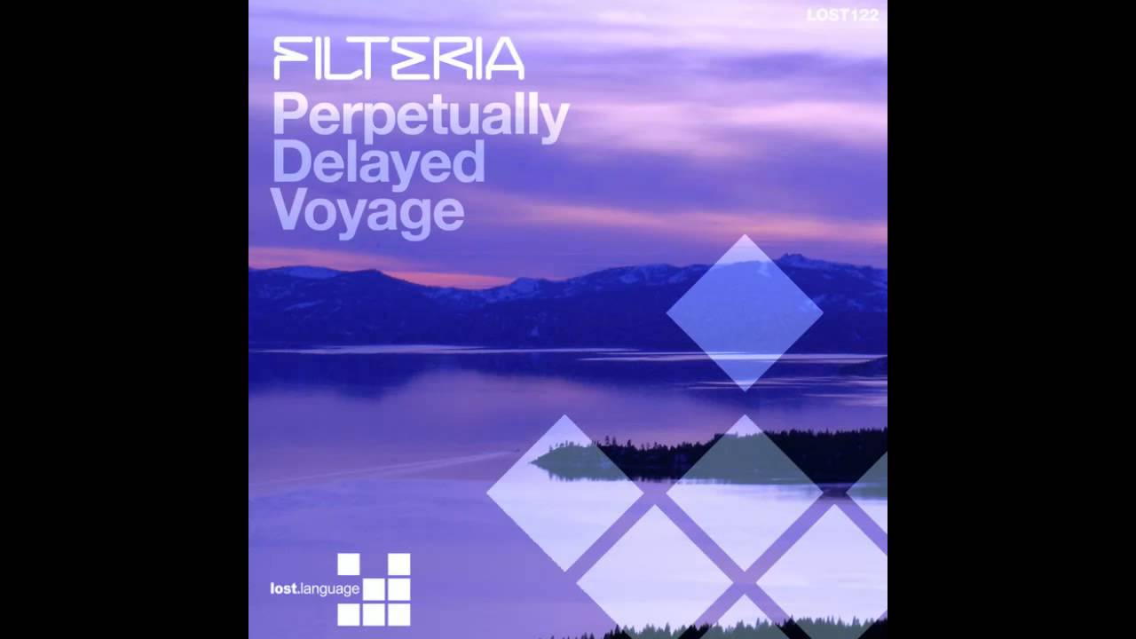 Watch Filteria - perpetually delayed voyage on YouTube Watch Filteria - perpetually delayed voyage on YouTube