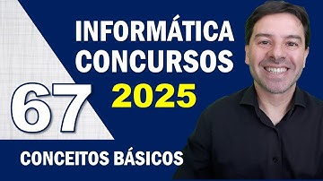 Informática para Concursos 2025 - Aula 67