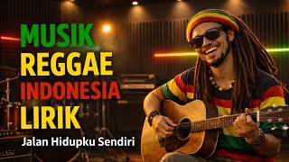 Musik Reggae Indonesia Lirik - Jalan Hidupku Sendiri - Teman Santai Di Pagi Hari