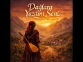 Dağlara Yazdım Seni