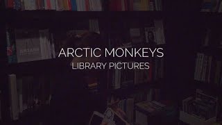Library pictures // arctic monkeys lyrics