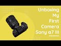 Unboxing My First Camera Sony α7 III | ನನ್ನ ಮೊದಲ Camera Unboxing