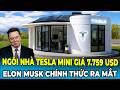 Elon Musk Ra Mắt Nhà Tesla Mini 7.759 USD Khiến Thế Giới Chấn Động